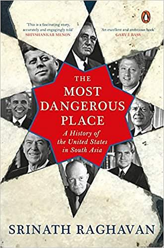 The Most Dangerous Place: A History of United States in South Asia (Photo | Amazon)