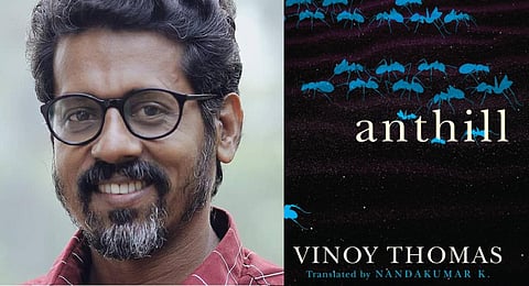 Vinoy Thomas's Kerala Sahitya Akademi award-winning novel 'Anthill'.