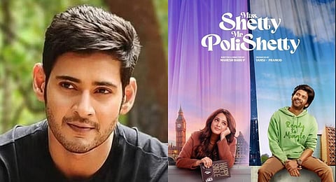 Actor Mahesh Babu; Anushka Shetty and Naveen Polishetty- starrer 'Miss Shetty Mr Polishetty'.