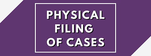 Physical Filing of Cases