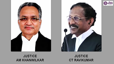 Justices AM Khanwilkar and CT Ravikumar