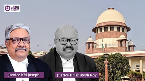 Justice KM Joseph and Justice Hrishikesh Roy and Supreme Court