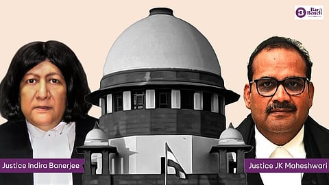 Supreme Court, Justice Indira Banerjee and Justice JK Maheshwari