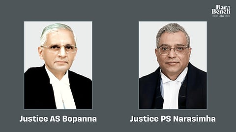 Justices AS Bopanna and PS Narasimha