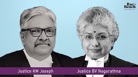 Justice KM Joseph and Justice BV Nagarathna