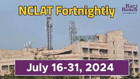 NCLAT Fortnightly July 16-31, 2024