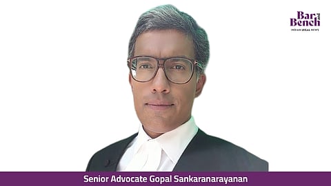 Senior Advocate Gopal Sankaranarayanan