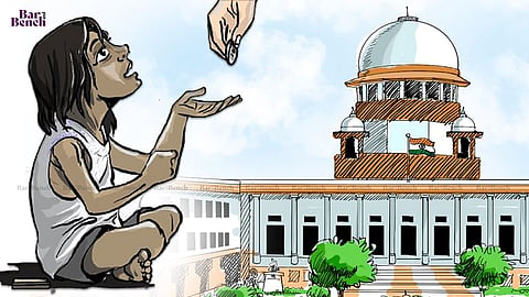 ಭಿಕ್ಷಾಟನೆ ತಡೆಗೆ ಗಣ್ಯ ನಿಲುವು ತಳೆಯಲಾಗದು ಎಂದ ಸುಪ್ರೀಂಕೋರ್ಟ್: ಕೇಂದ್ರ, ದೆಹಲಿ ಸರ್ಕಾರಕ್ಕೆ ನೋಟಿಸ್