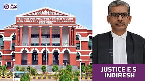 Justice E S Indiresh and Karnataka HC (Kalburgi Bench)
