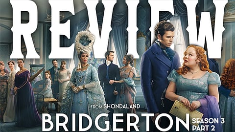 Bridgerton Season 3: Part 2 Review: A shaky, yet rousing finale to the pen’s might