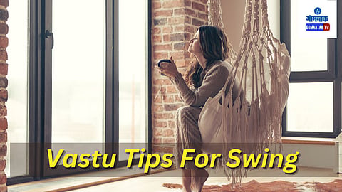 Vastu Tips For Swing