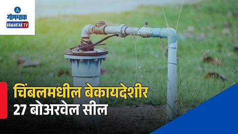 Chimbel Illegal Borewell Action Goa