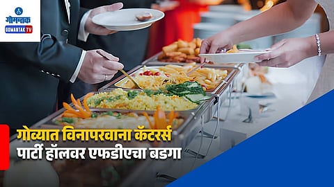 Goa FDA Action Against Unlicensed Caterers
