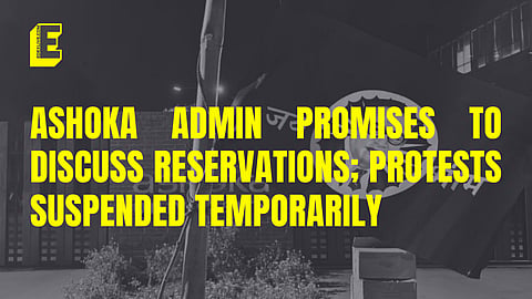 Ashoka Admin promises to discuss reservations; protests suspended temporarily