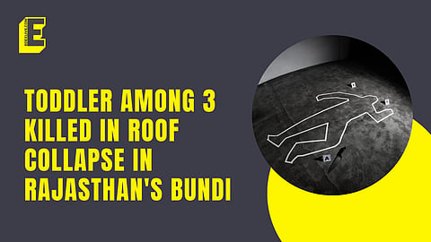 Toddler among three killed in roof collapse in Rajasthan's Bundi