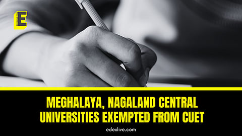 Meghalaya, Nagaland central universities exempted from CUET this academic year