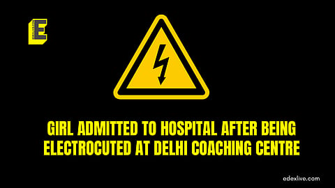 Girl electrocuted in coaching centre