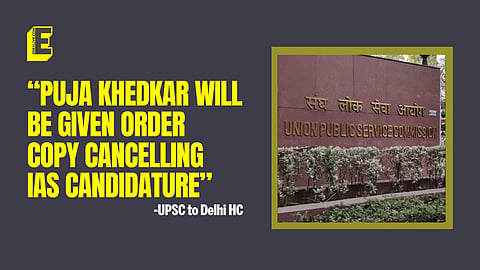 “Puja Khedkar will be given order copy cancelling IAS candidature”: UPSC to Delhi HC