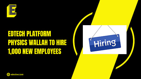 Physics Wallah to hire 1,000 new employees