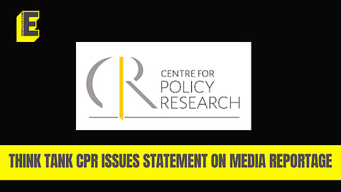“We take obligation to promote public interests seriously”: Think tank CPR issues statement on media reportage
