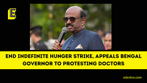 End indefinite hunger strike, appeals Bengal Governor