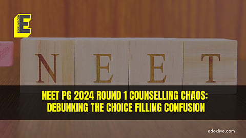 NEET PG 2024 Round 1 counselling chaos: Debunking the choice filling confusion
