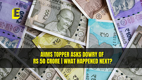 AIIMS topper asks dowry of Rs 50 crore | What happened next?