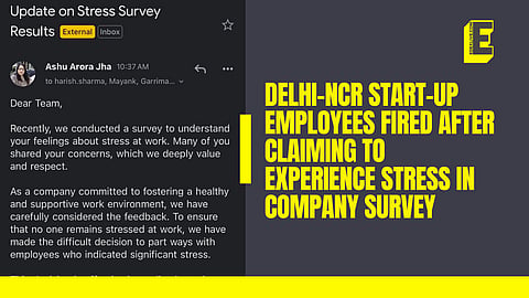 Delhi-NCR start-up employees fired after claiming to experience stress in company survey