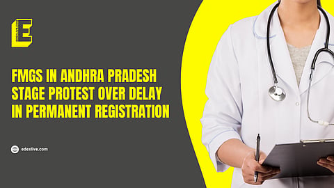 FMGs in Andhra Pradesh stage protest over delay in permanent registration 7 months after internship completion