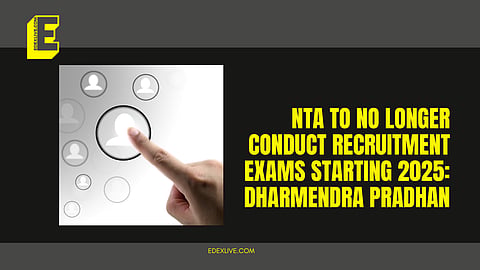 NTA to no longer conduct recruitment exams starting 2025