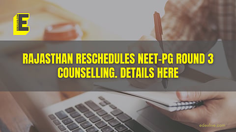 Rajasthan NEET-PG Round 3 counselling rescheduled