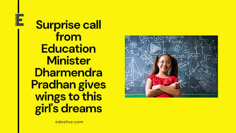 Surprise call from Education Minister Dharmendra Pradhan gives wings to this girl's dreams