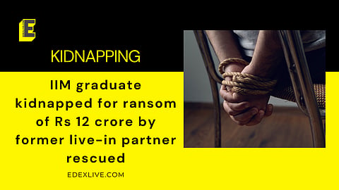 IIM graduate kidnapped for ransom of Rs 12 crore