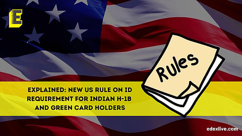 New US Rule on ID requirement for Indian H-1B and Green card holders