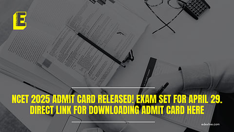 NCET 2025 admit card released