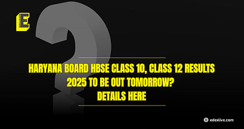 Haryana Board HBSE Class 10, Class 12 results 2025