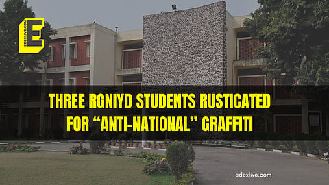 Three RGNIYD students rusticated for anti-national graffiti; "evidence cited is superficial," say students