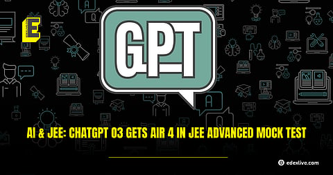 ChatGPT o3 GETS AIR 4 in JEE Advanced mock test