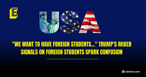 Trump's mixed signals on foreign students