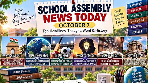 School Assembly News Today, October 7, 2026: Top Headlines, Thought, Word & History