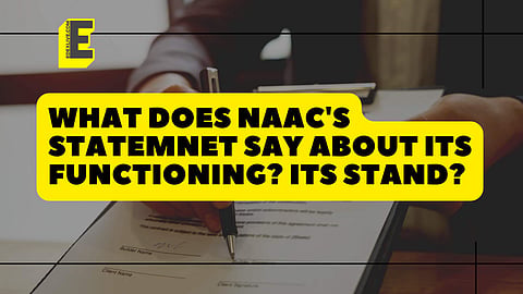 What does NAAC's statement say about its functioning? | (Pic: EdexLive)