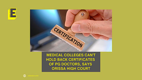 Medical colleges can't hold back certificates of PG doctors, says Orissa High Court | (Pic: EdexLive)