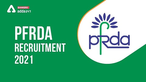 PFRDA भरती 2021 : सहाय्यक व्यवस्थापक पदांची भरती! 'या' तारखेपर्यंत करा अर्ज
