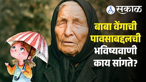 Baba Vanga Predictions on 2026 Weather and monsoon updates