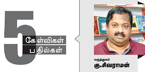 5 கேள்விகள் 5 பதில்கள்: அறிவியல் தொழில்நுட்பத்தை எதிர்க்கவில்லை- மருத்துவர் கு.சிவராமன்
