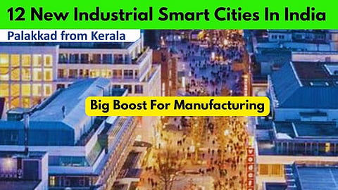 12 New industrial smart cities to boost manufacturing