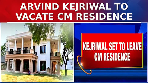 Arvind Kejriwal to vacate CM residence