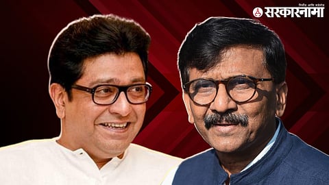 Raj Thackeray, Sanjay Raut.