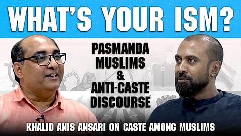 What’s Your Ism? Ep 10. feat Khalid Aniz Ansari on anti-caste mobilisation within Muslims