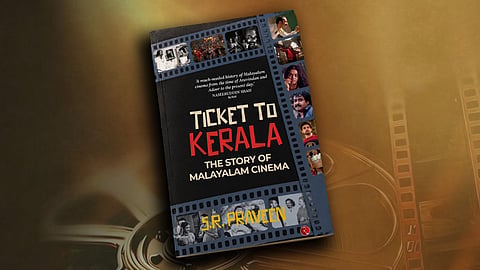 The cover of SR Praveen’s book Ticket to Kerala: The Story of Malayalam Cinema placed against a film-themed background. The cover features a film-strip design with stills from different eras of Malayalam cinema.